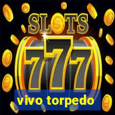 vivo torpedo